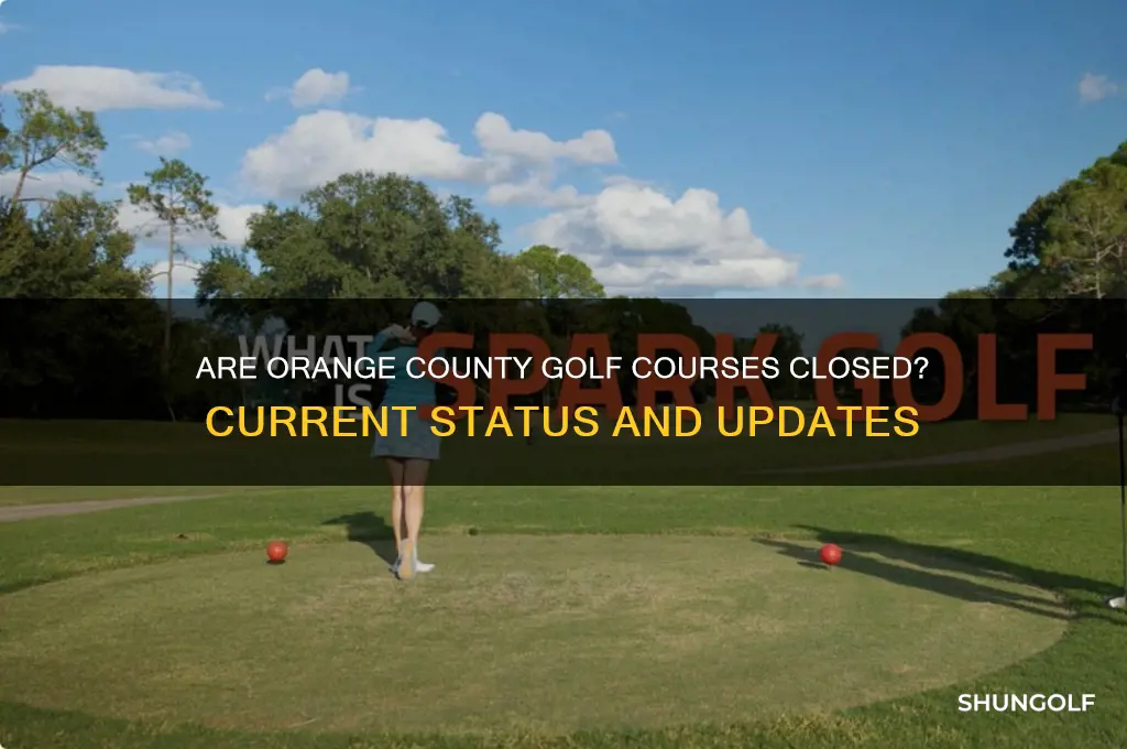 are orange county golf courses closed