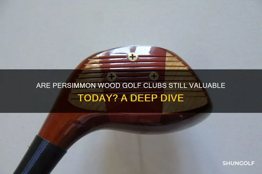are persimmon wood golf clubs woryh anything