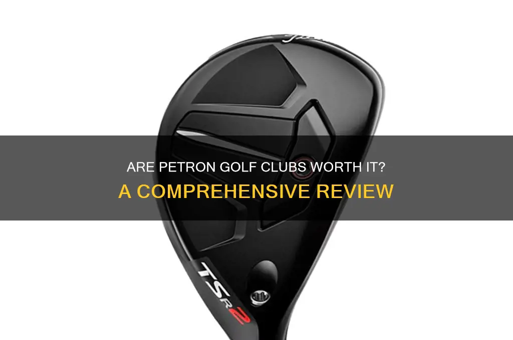 are petron golf clubs any good