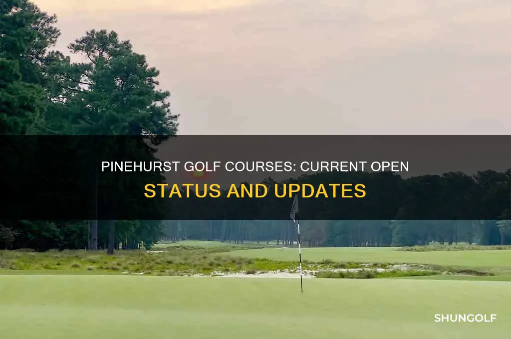 are pinehurst golf courses open