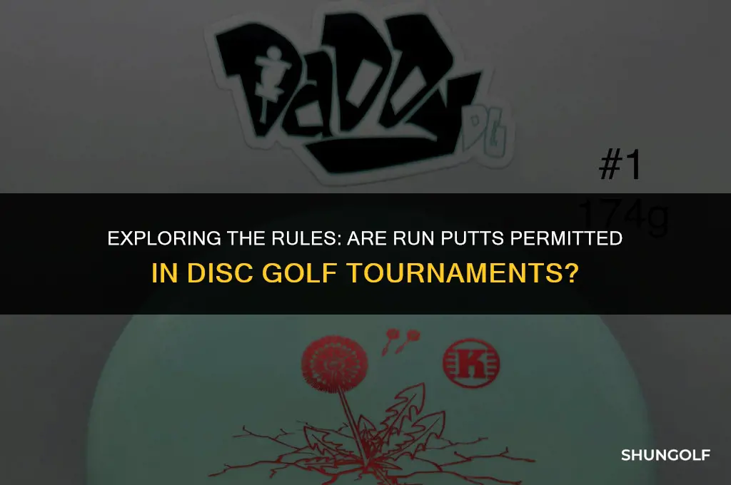are run putts allowed in disc golf tournaments