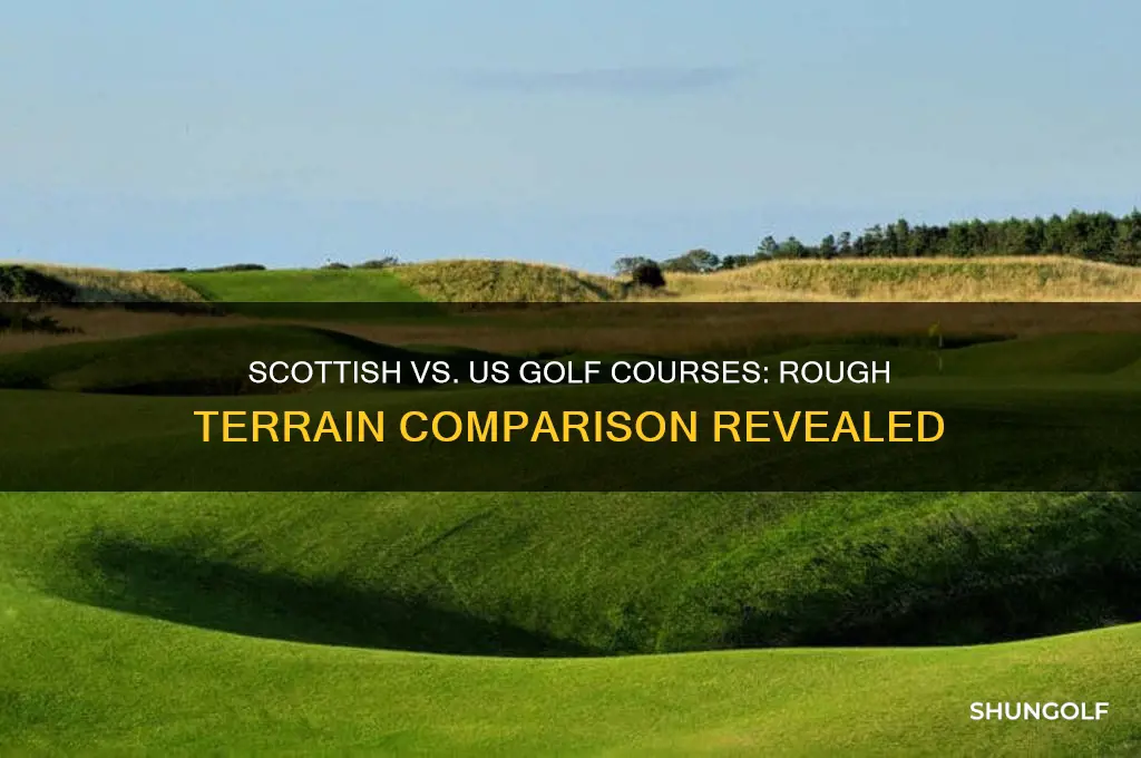 are scottish golf courses rougher than us