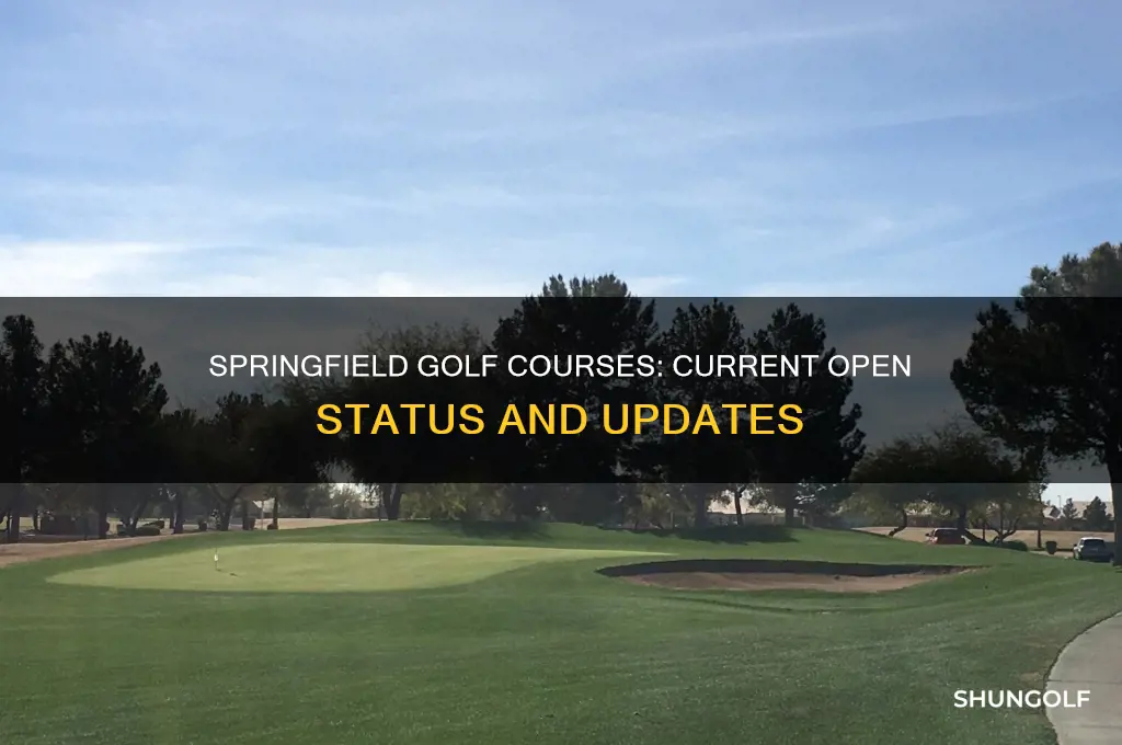 are springfield golf courses open