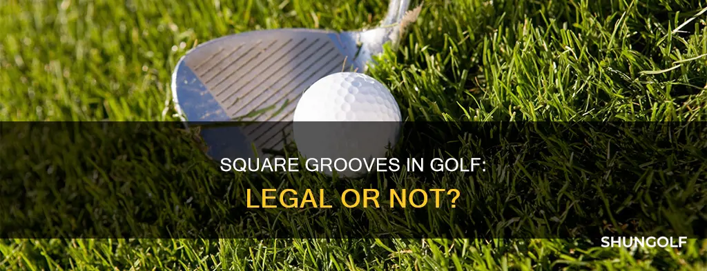 are square grooves legal in golf