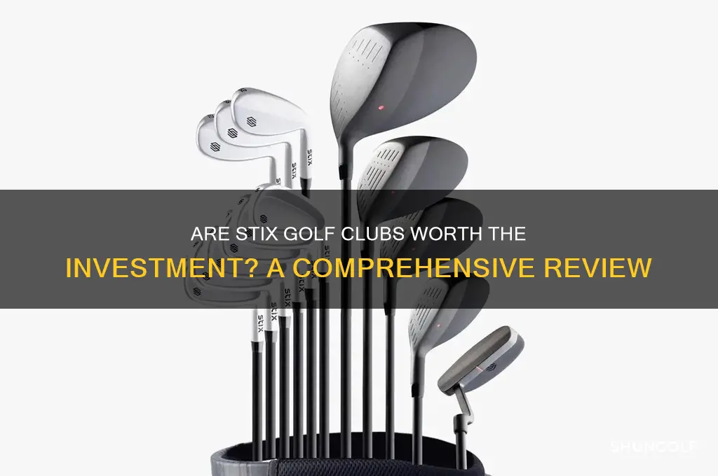 are stix golf clubs worth it