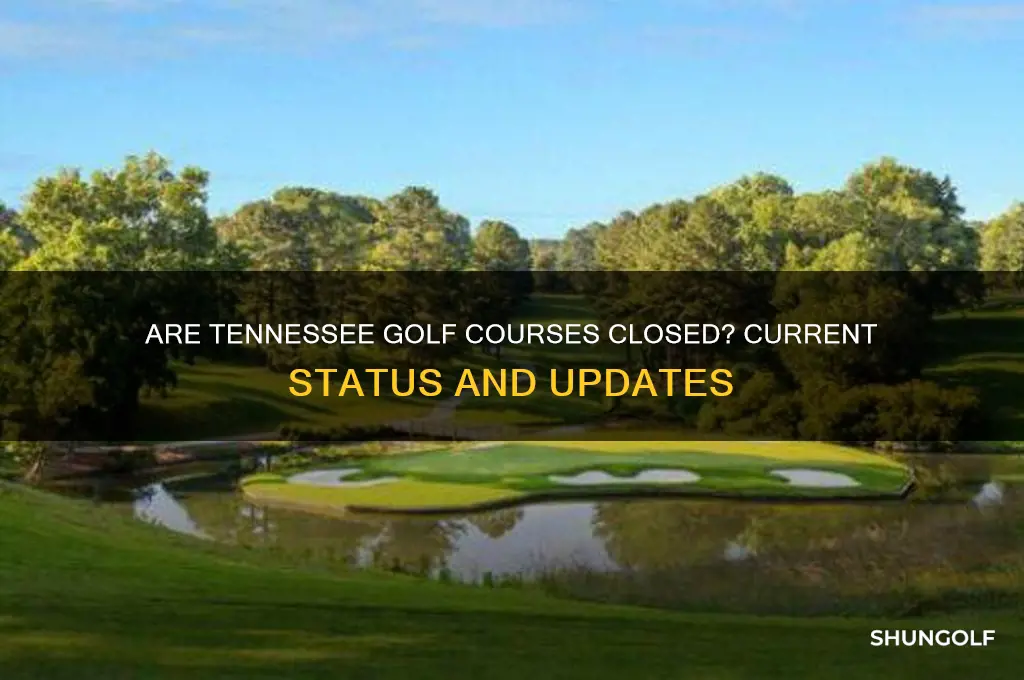 are tennessee golf courses closed