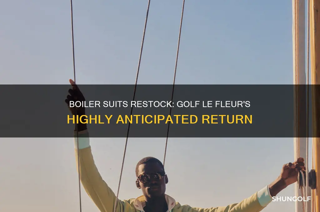 are the boiler suits going to restock golf le fleur