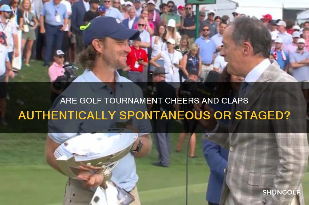 are the claps and cheering in golf tournments fake