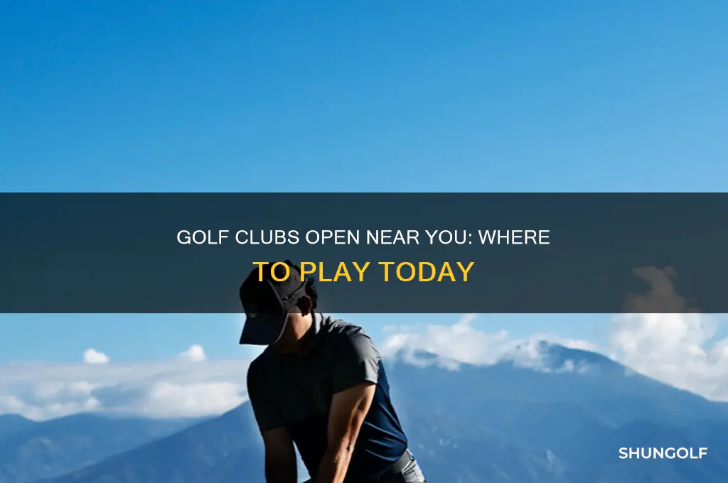 are there any golf clubs open