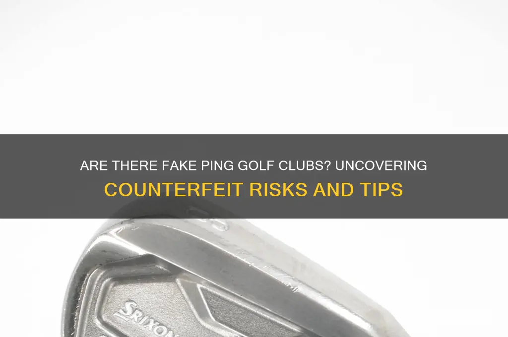are there fake ping golf clubs