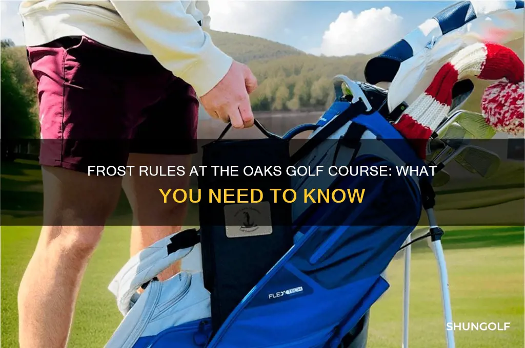 are there frost rules at the oaks golf course