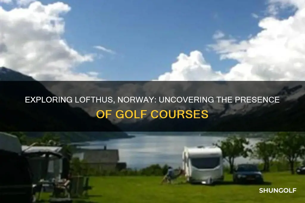 are there golf courses in lofthus norway
