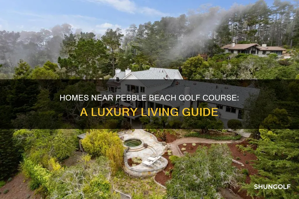 are there homes around pebble beach golf course