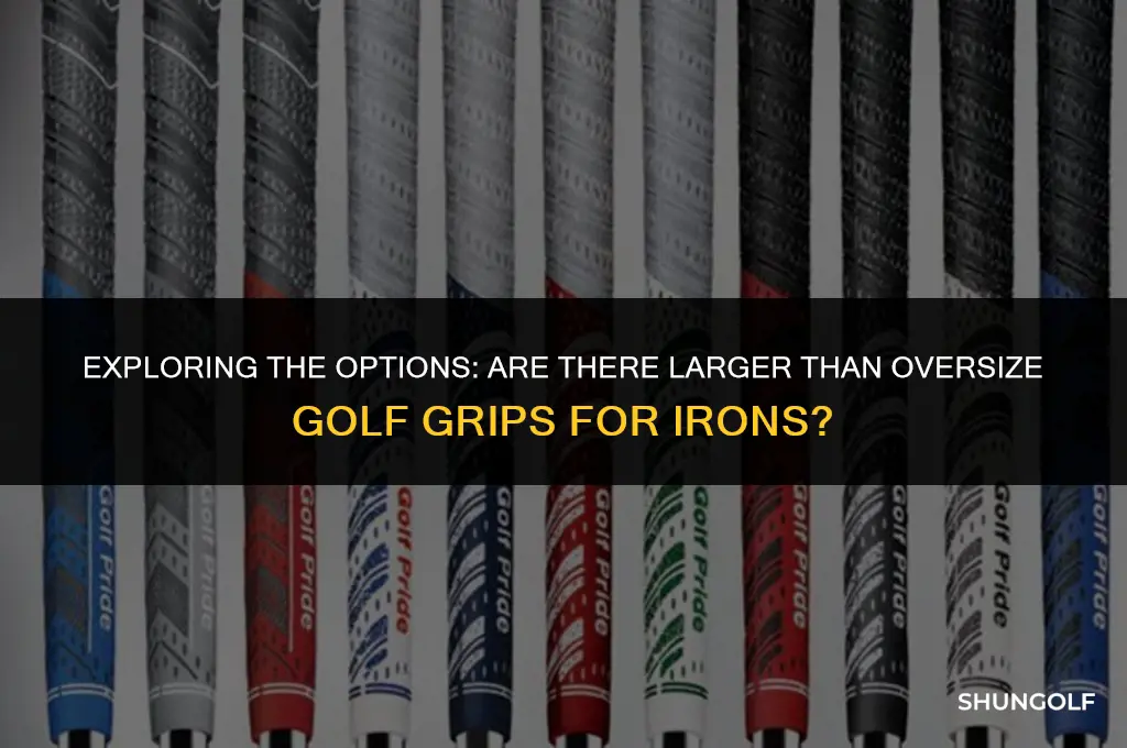 are there larger than oversize golf grips for irons