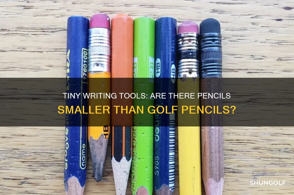 are there pencils that are smaller than golf pencils