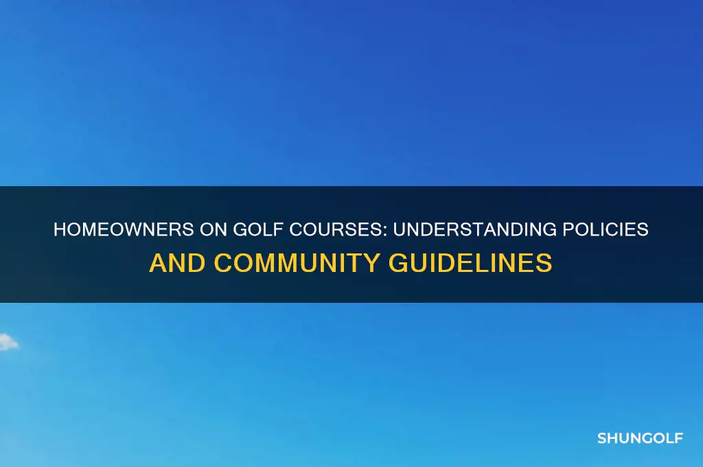 are there policies for homeowners on golf courses