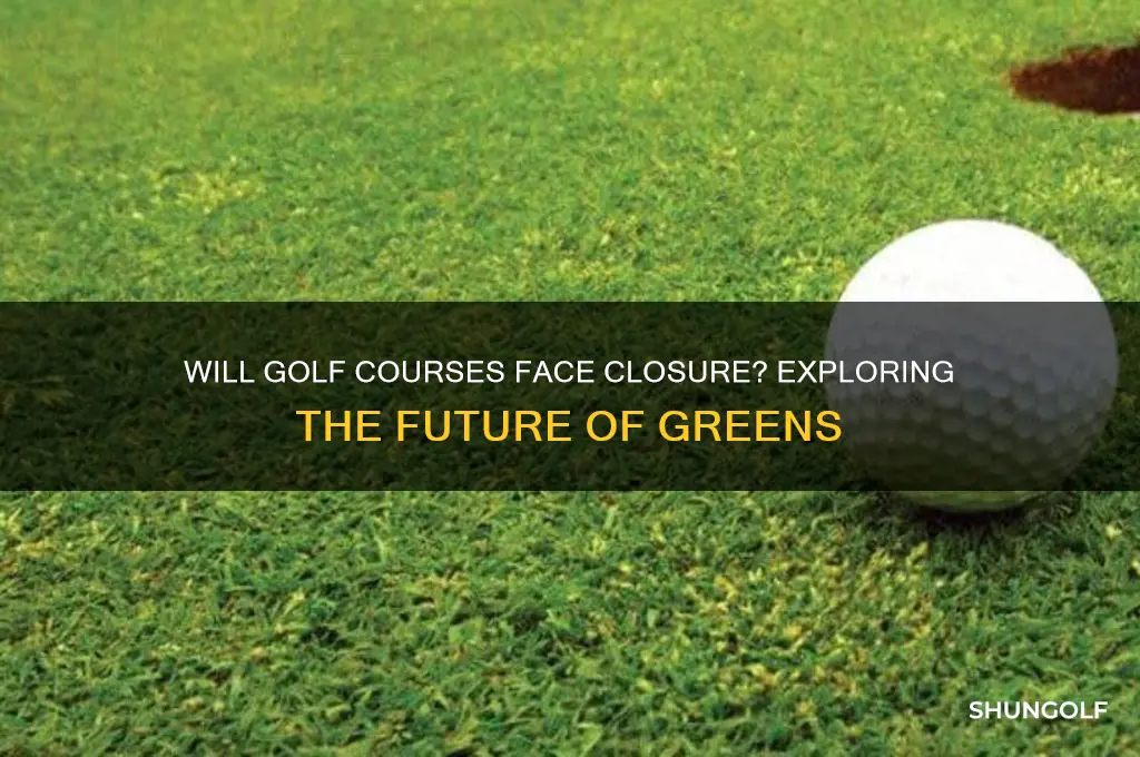 are they going to close golf courses