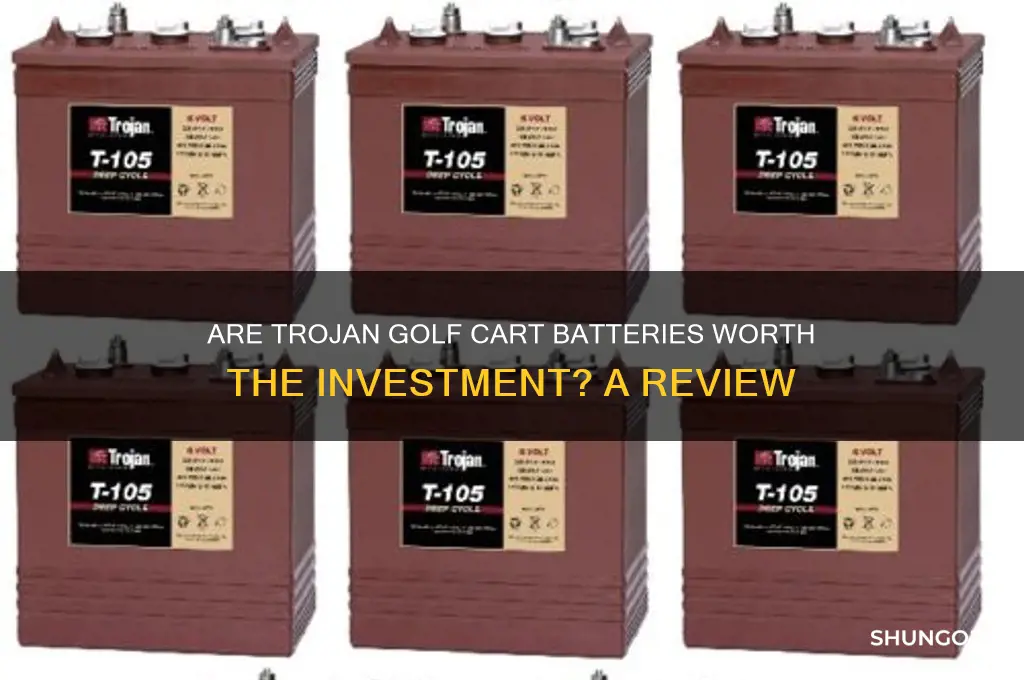 are trojan golf cart batteries good