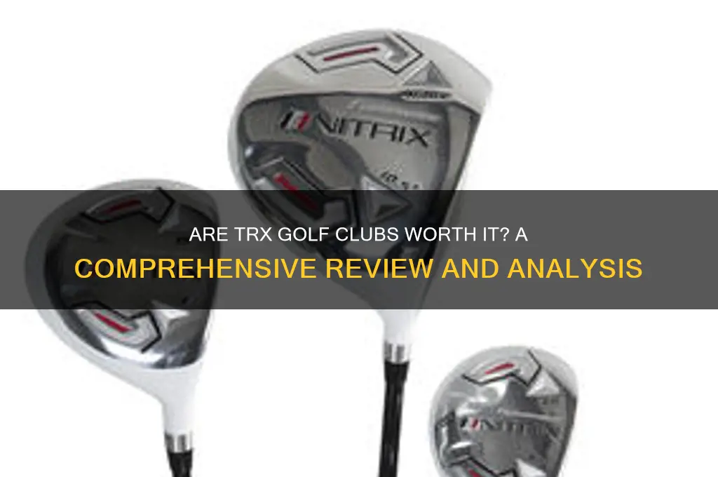 are trx golf clubs good