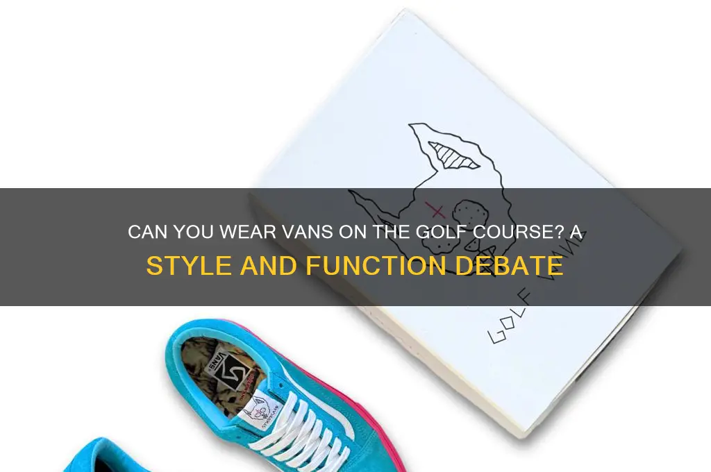 are vans shoes ok for golf course