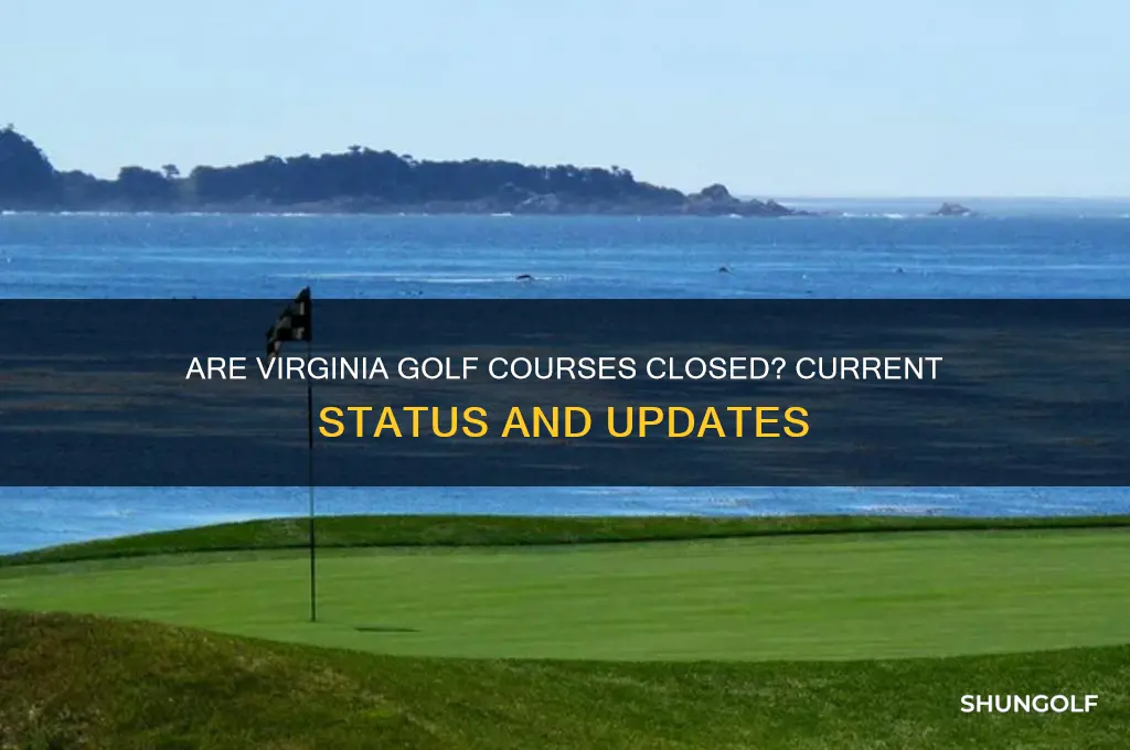 are virginia golf courses closed