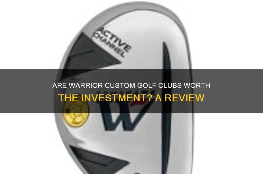 are warrior custom golf clubs good