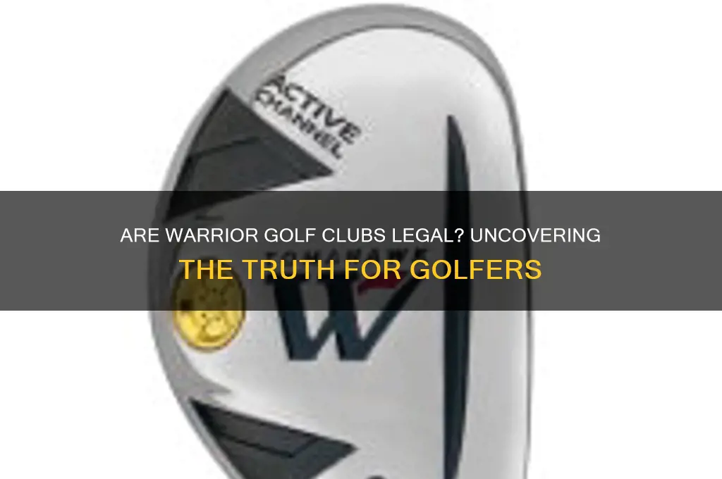 are warrior golf clubs legal