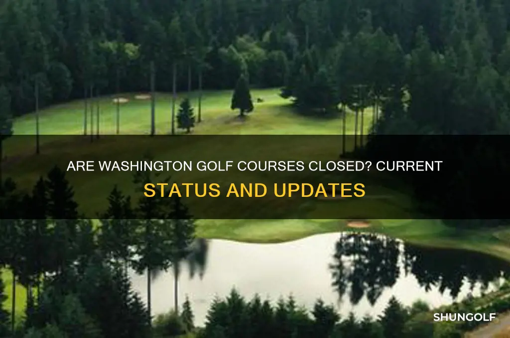 are washington golf courses closed