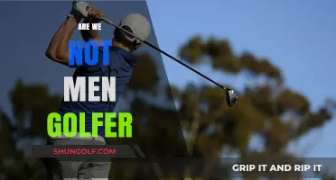 Golfing: Are We Not Men?