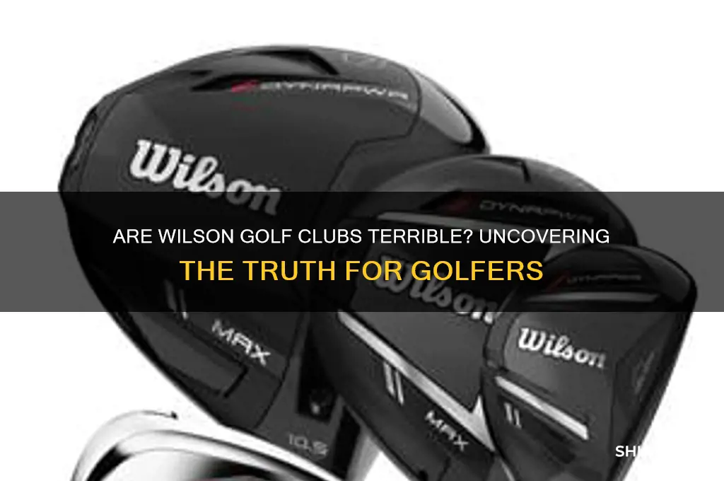 are wilson golf clubs terribl