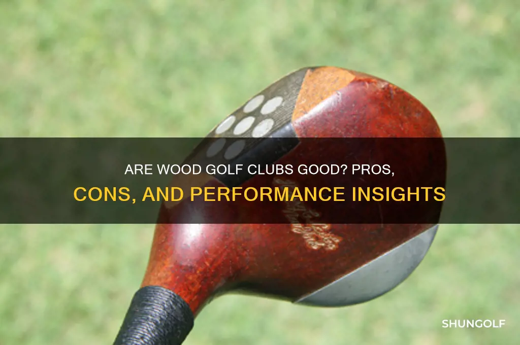 are wood golf clubs good