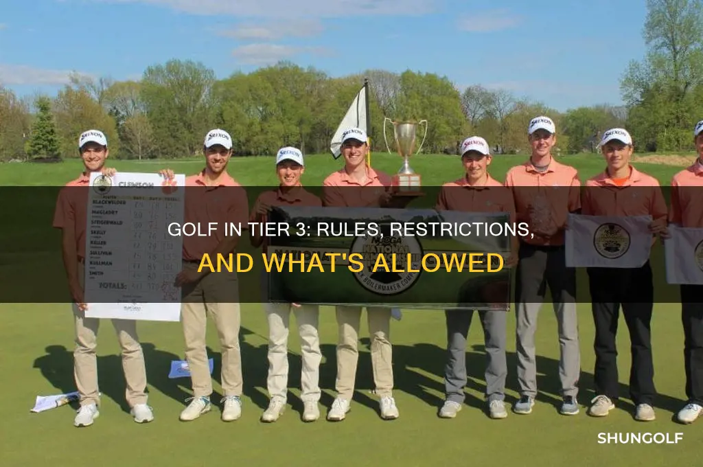 are you allowed to play golf in tier 3
