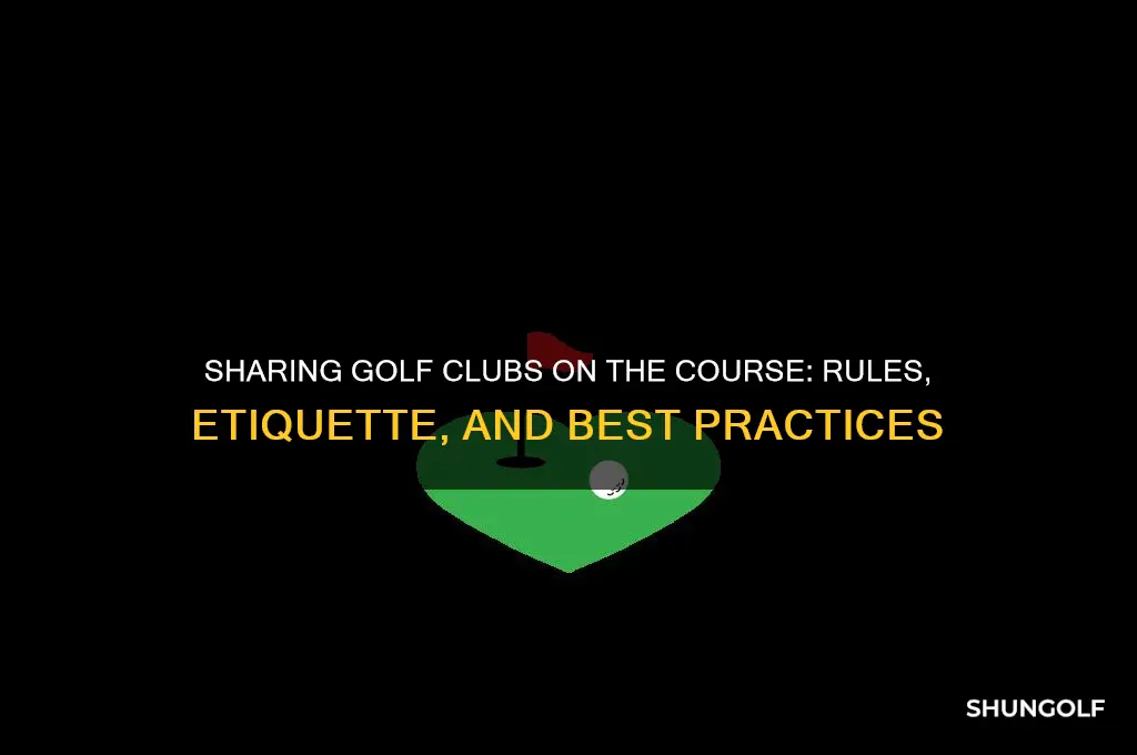 are you allowed to share clubs on a golf course