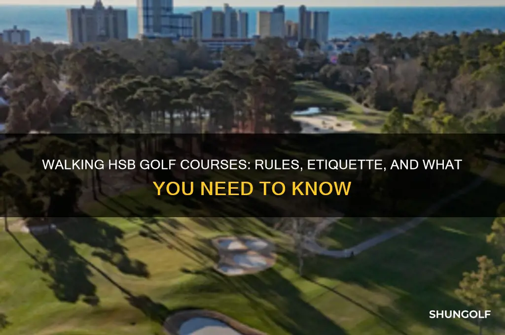 are you allowed to walk hsb golf courses