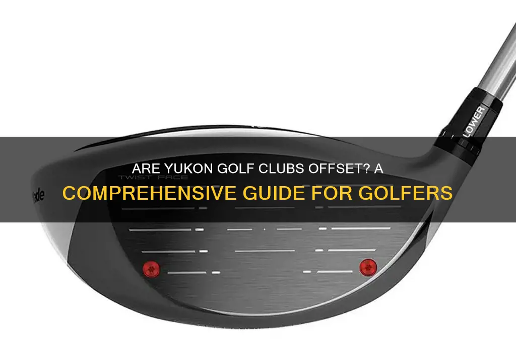 are yukon golf clubs offset