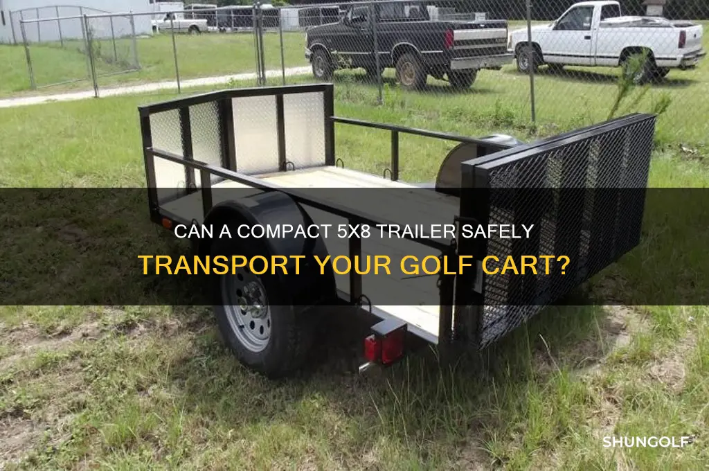 can a 5x8 trailer carry a golf cart
