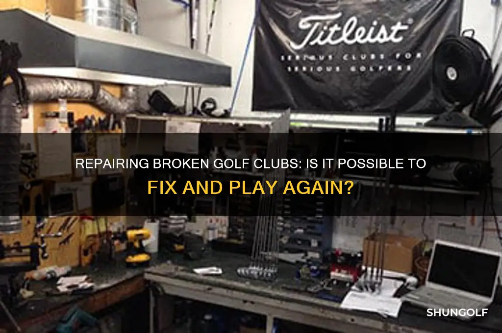 can a broken golf club be fixed