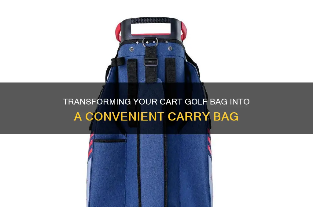 can a cart golf bag become a carry bag