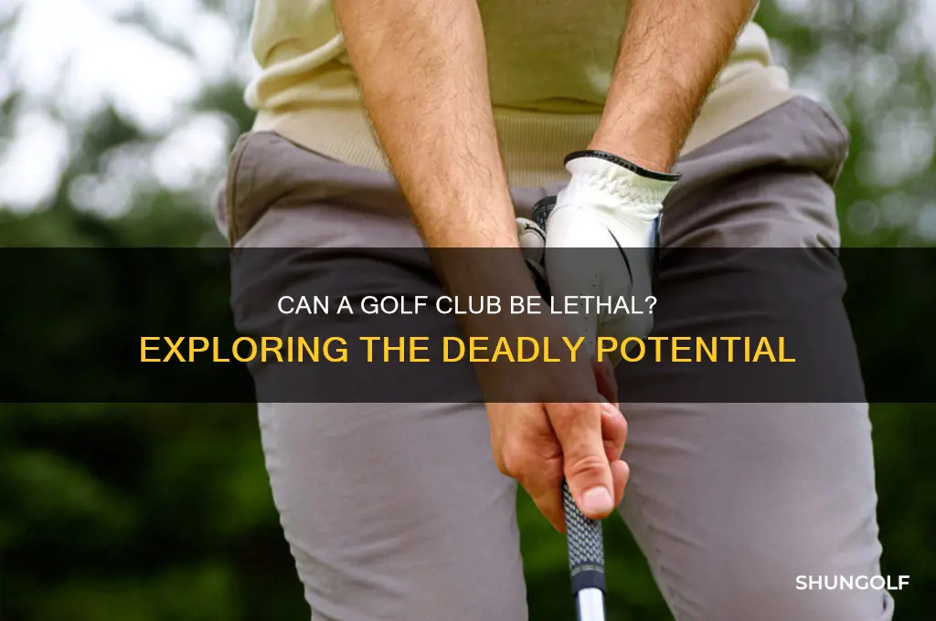 can a golf club kill you
