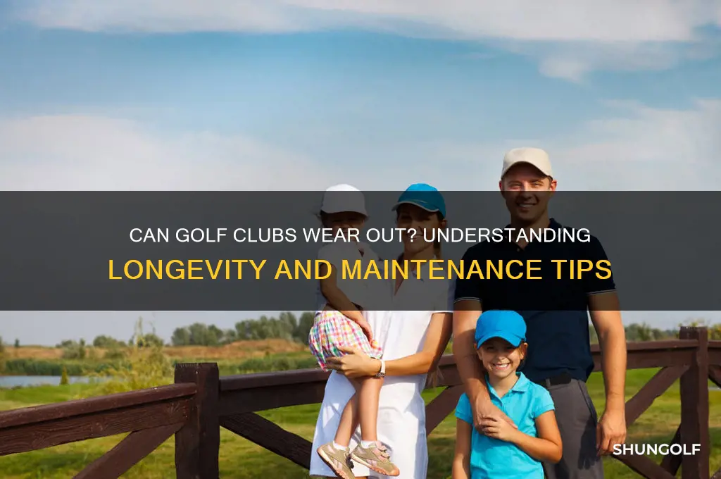 can a golf club wear out