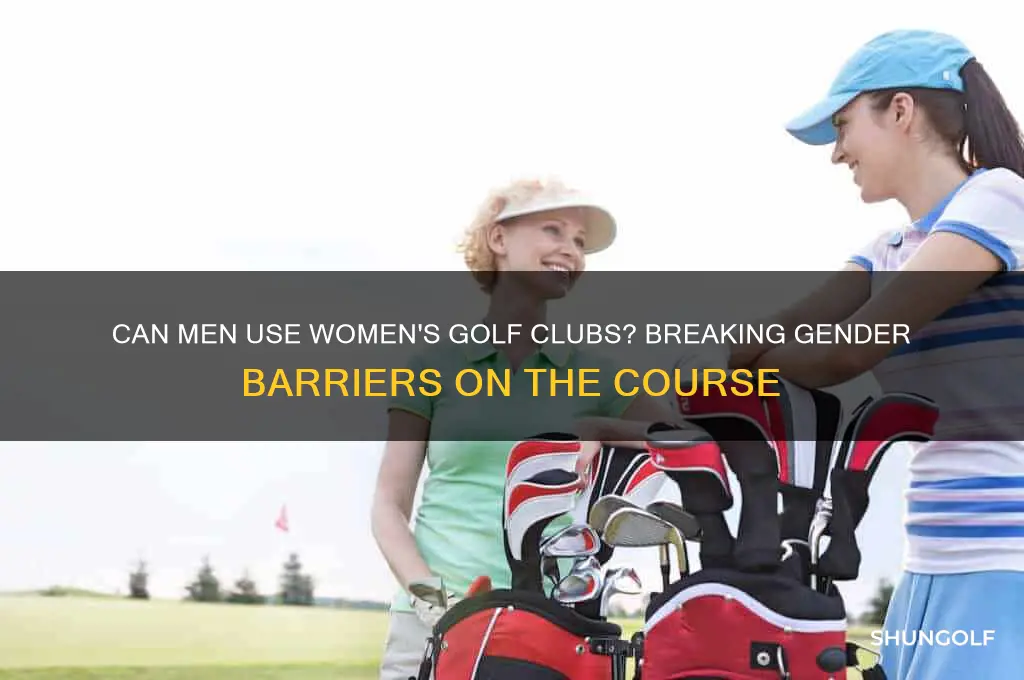 can a guy hit girl golf clubs