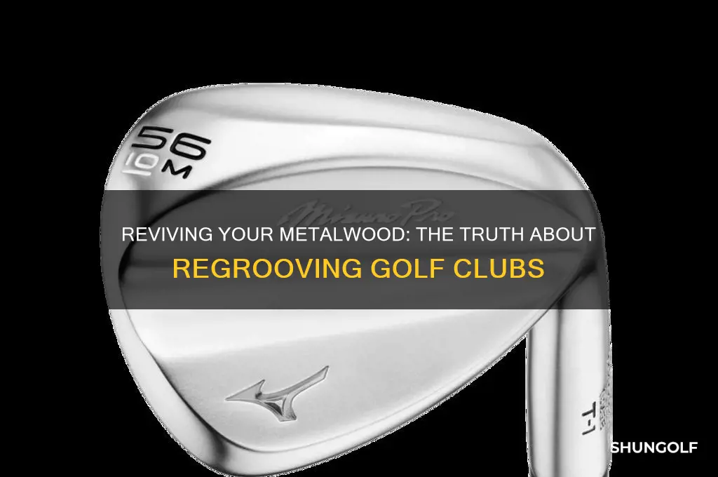 can a metalwood golf club be regrooved