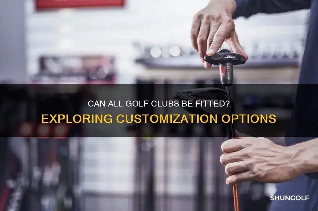 can all golf clubs be fitted