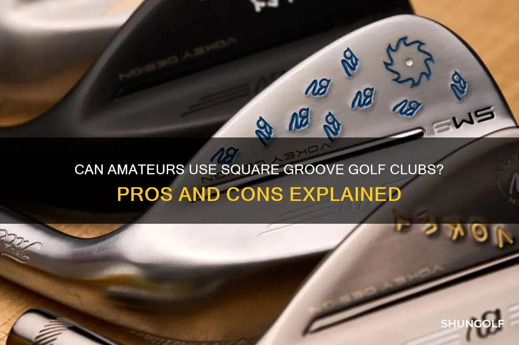 can amateurs use square groove golf clubs