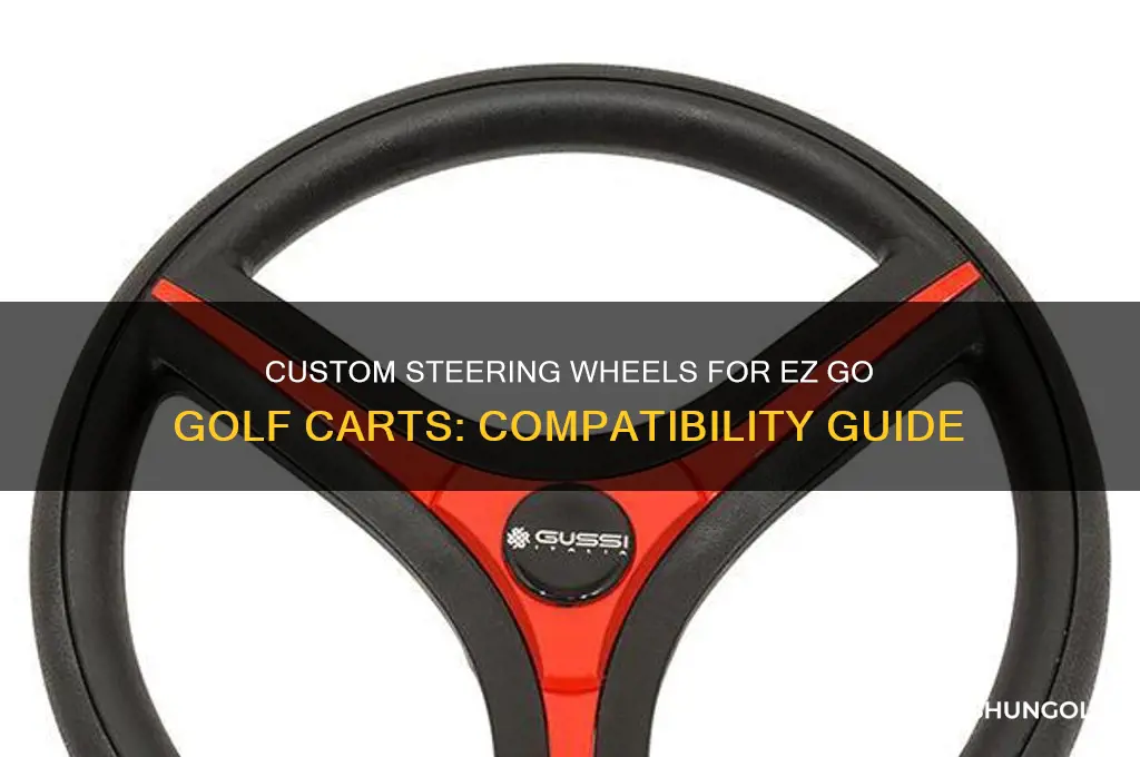 can any custom steering wheel fit ez go golf cart