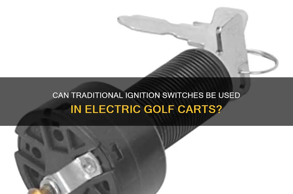 can any ignition switch work on electric golf cart