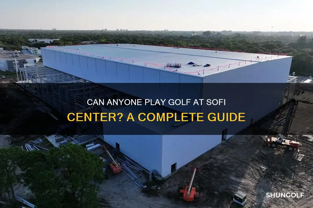 can anyone play golf at sofi center