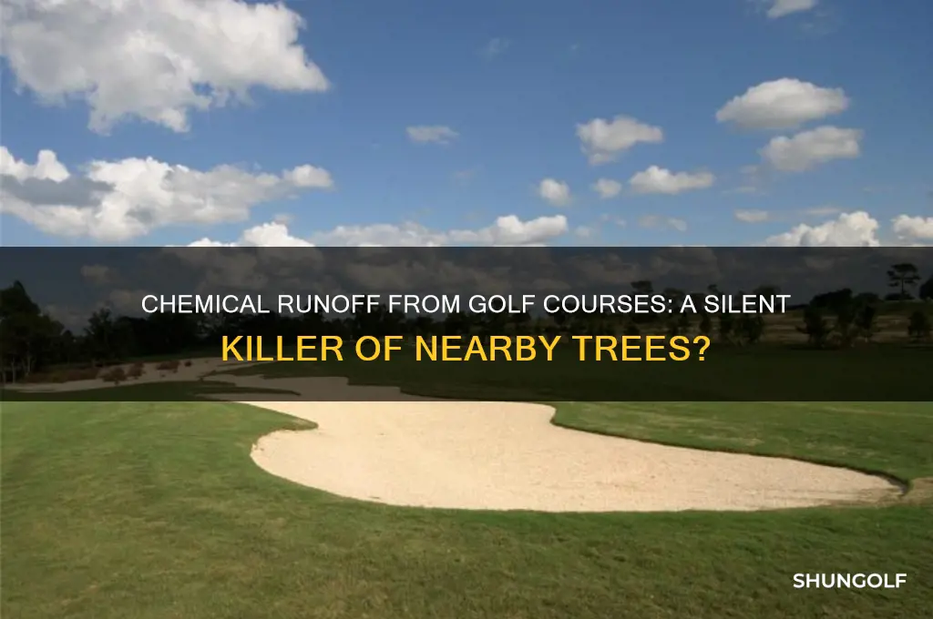 can cheical runoff kill trees near golf course