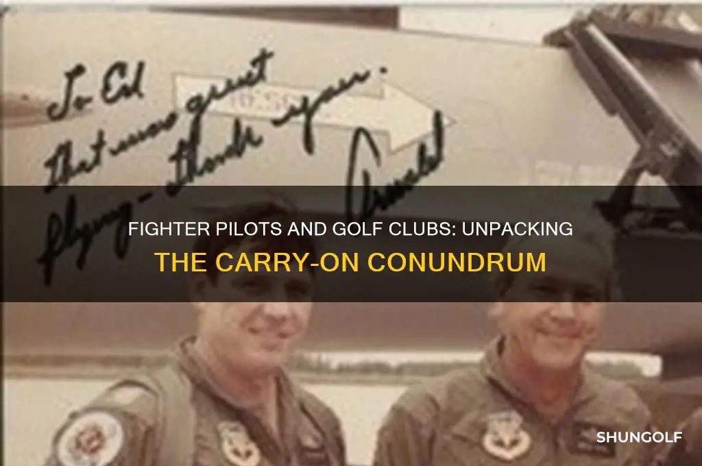 can fighter pilots take golf clubs with them