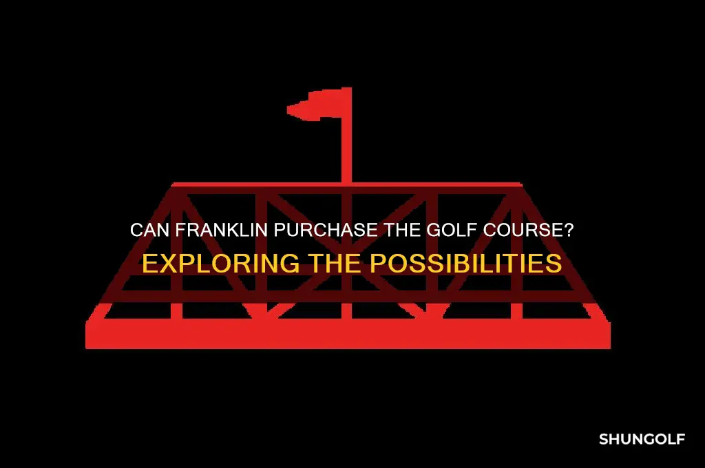 can franklin buy the golf course